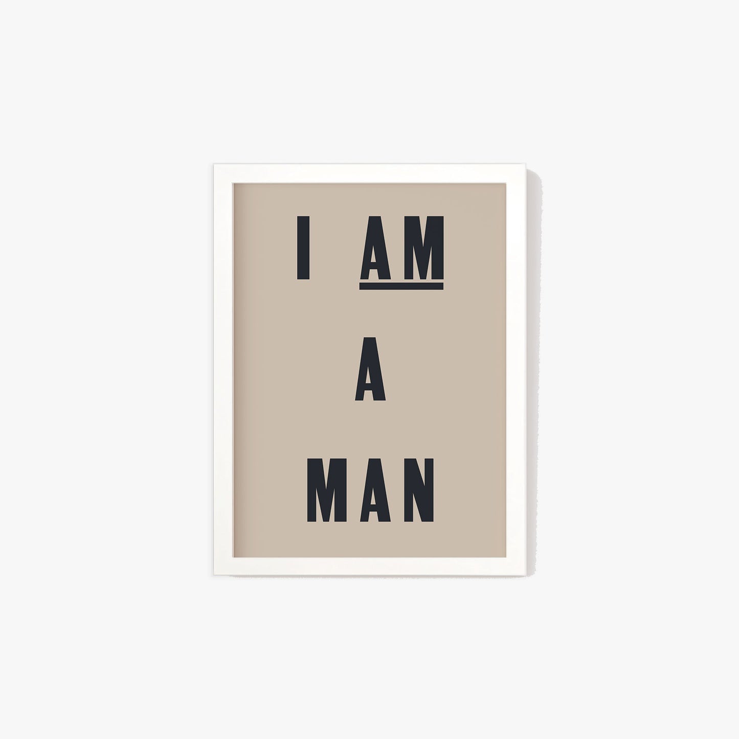 I Am A Man Print