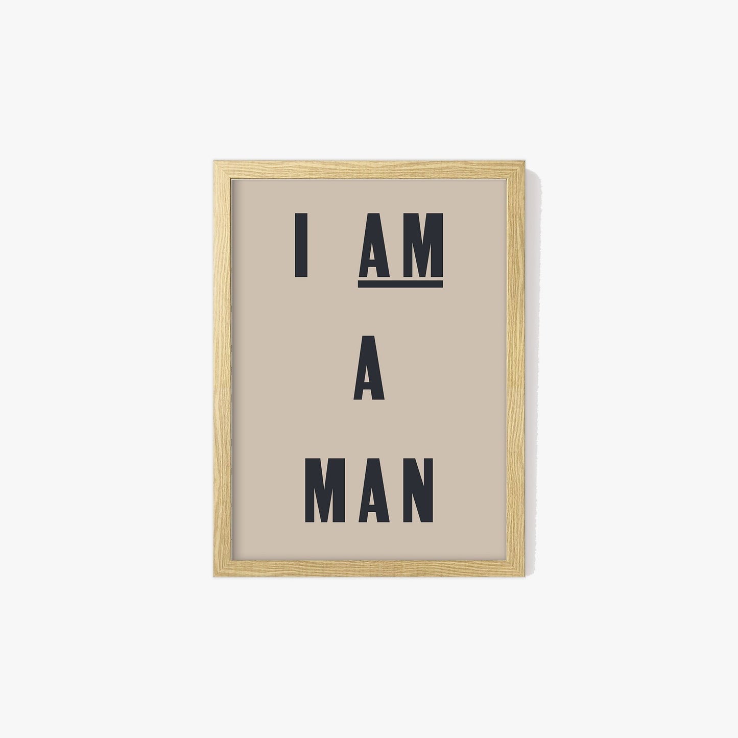 I Am A Man Print