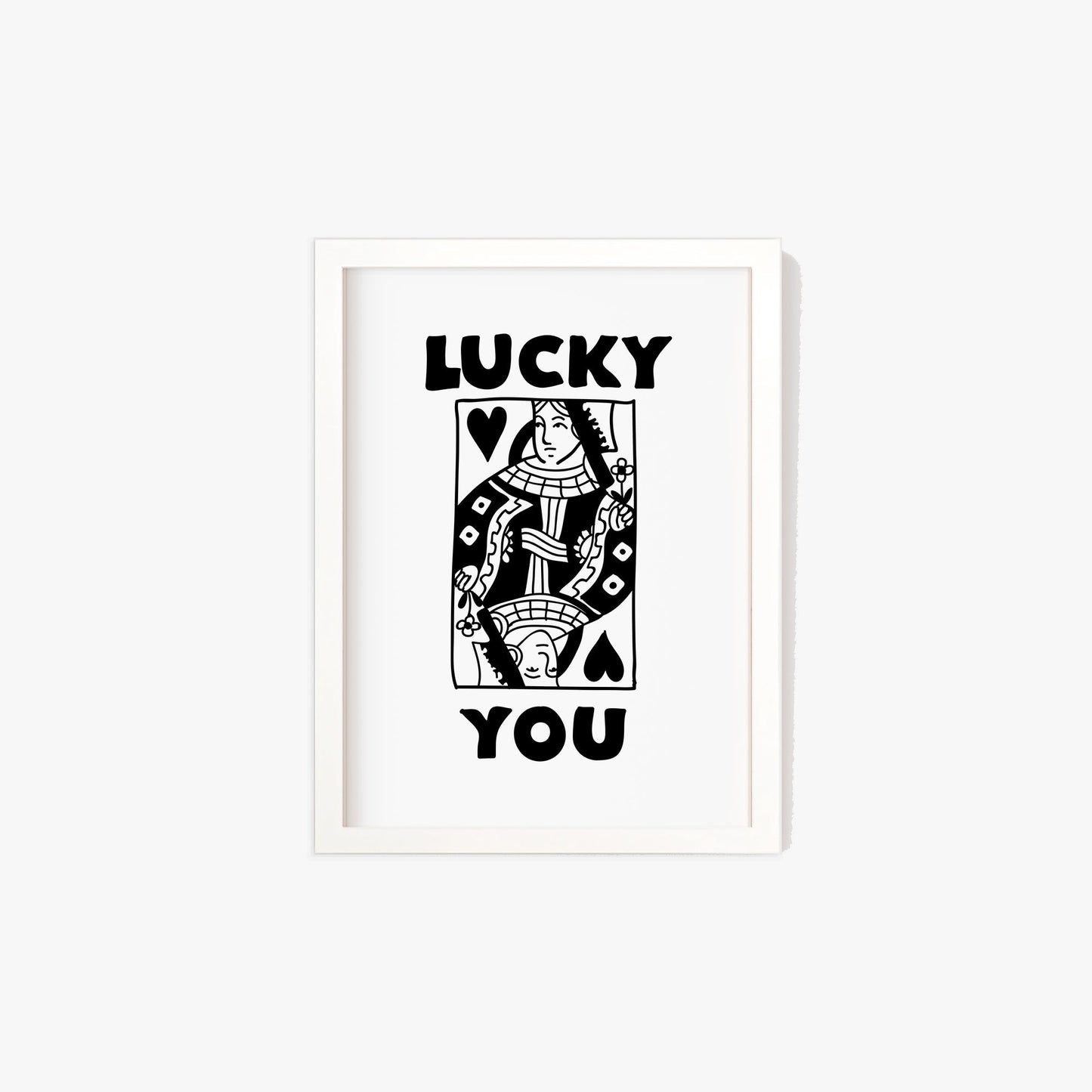 Lucky You Queen Print