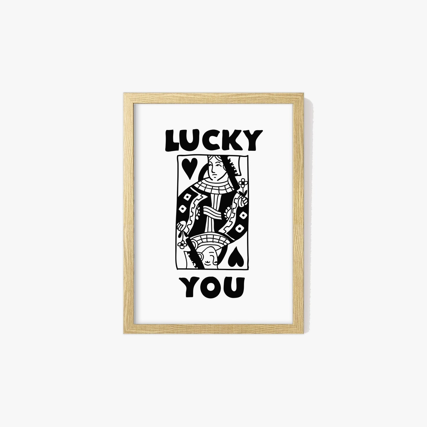 Lucky You Queen Print