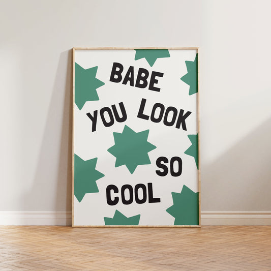 Babe, You Look So Cool Print