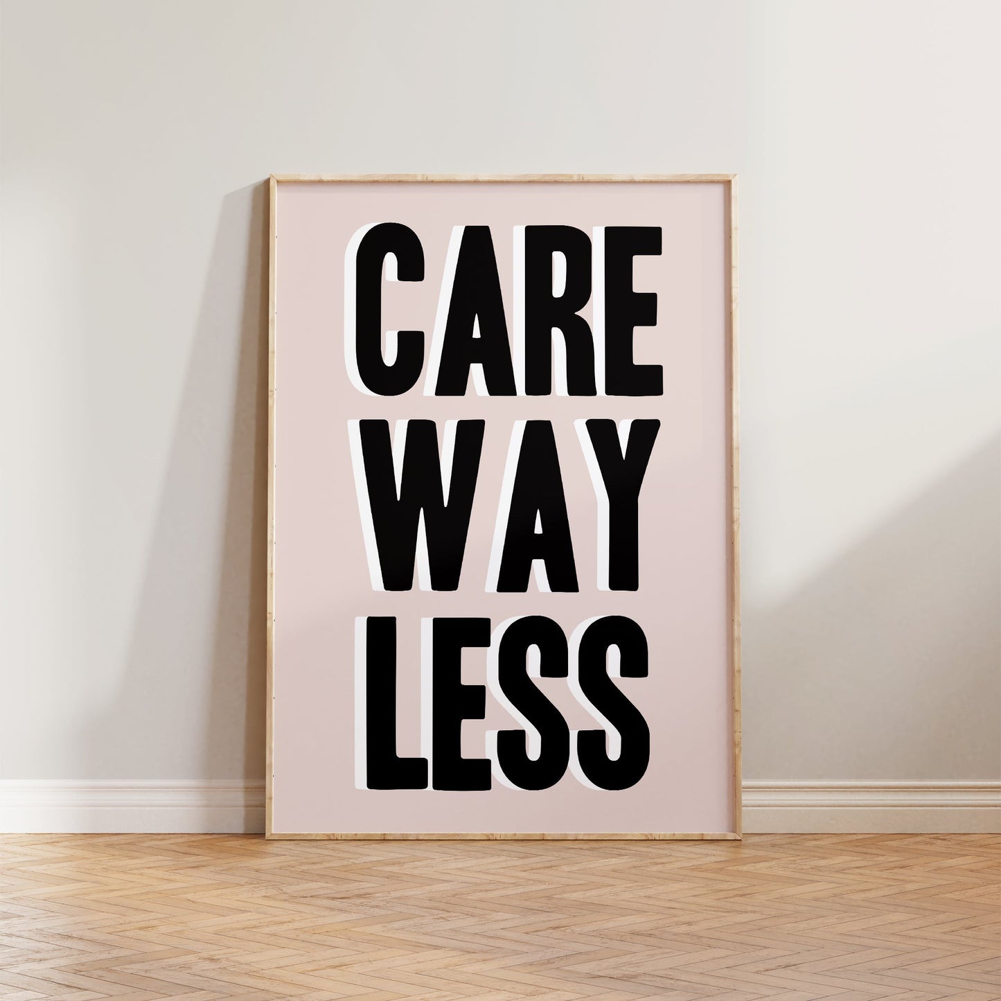 Care Way Less Typography Print