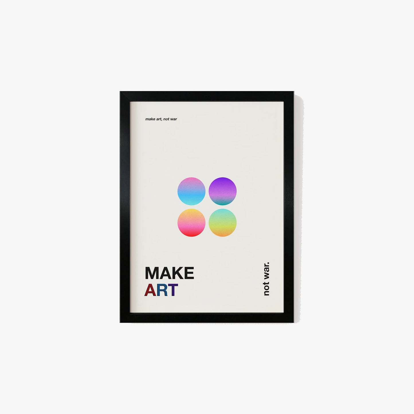 Make Art Not War Print