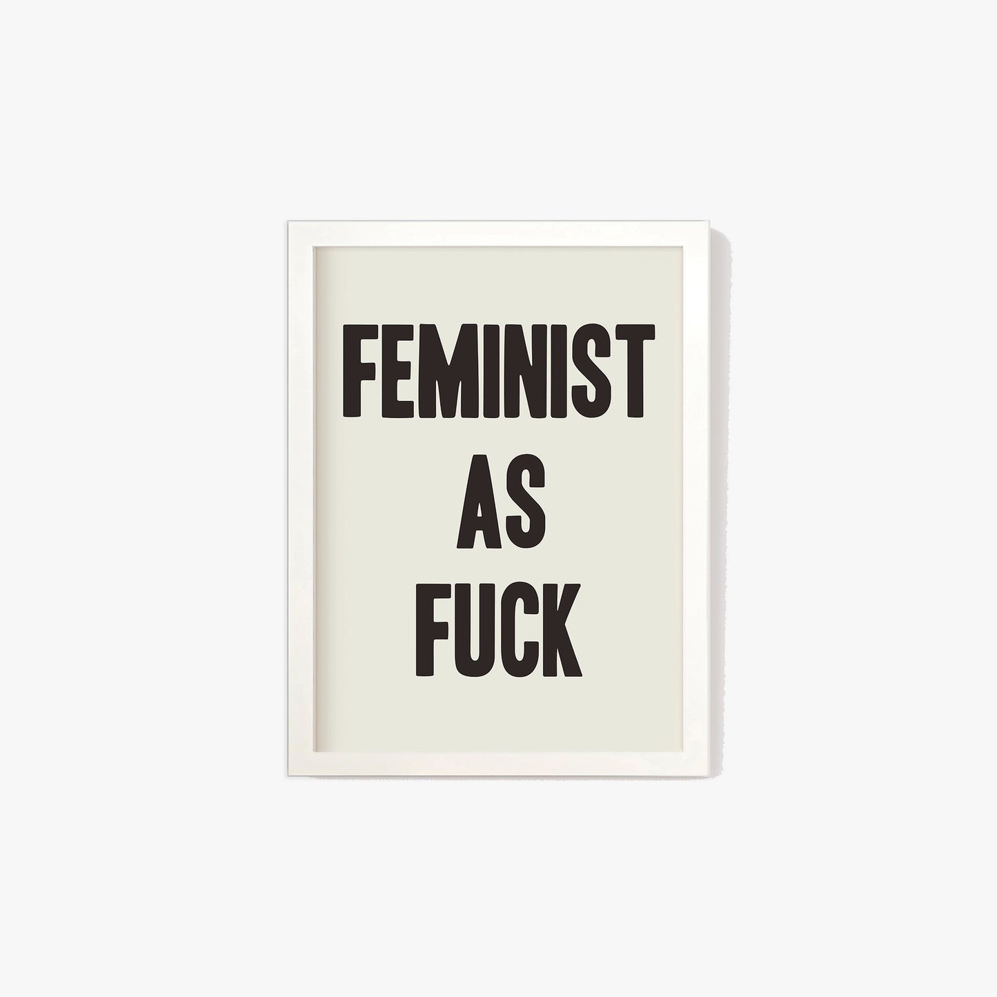 Feminist As Fuck Print