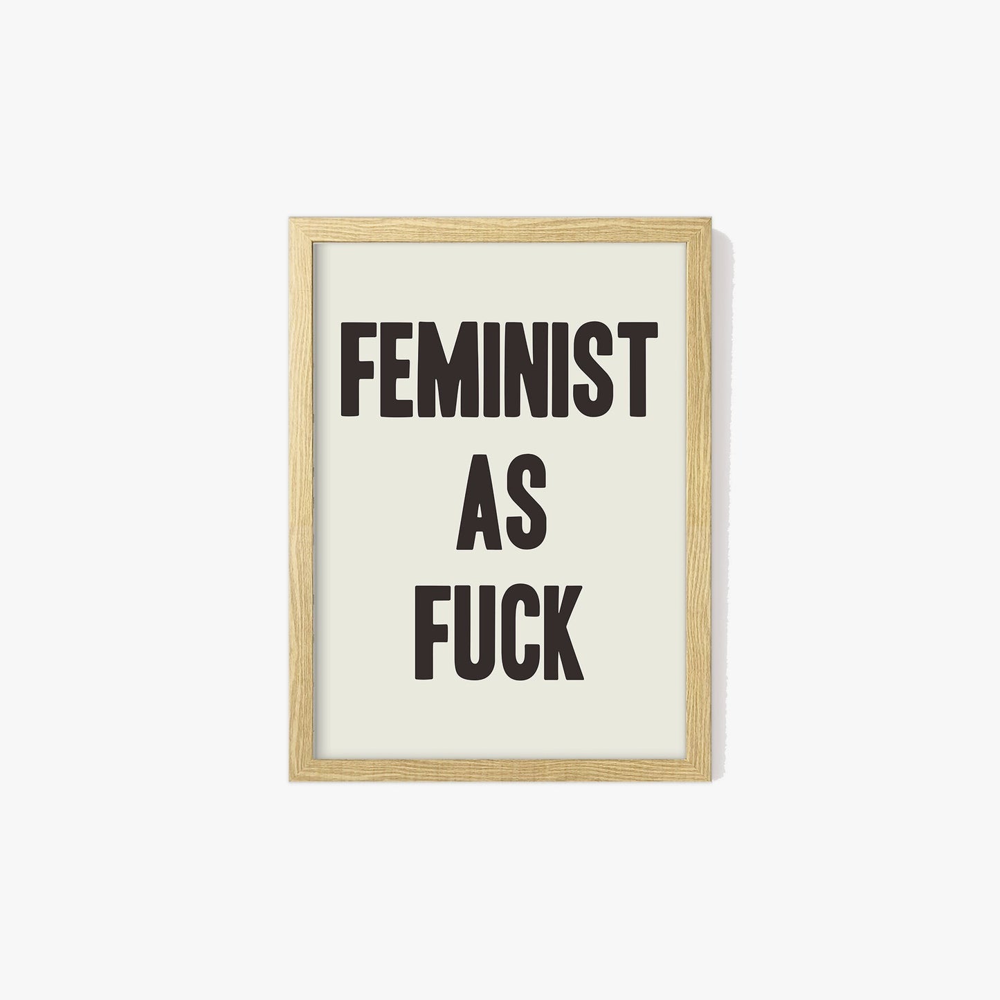 Feminist As Fuck Print