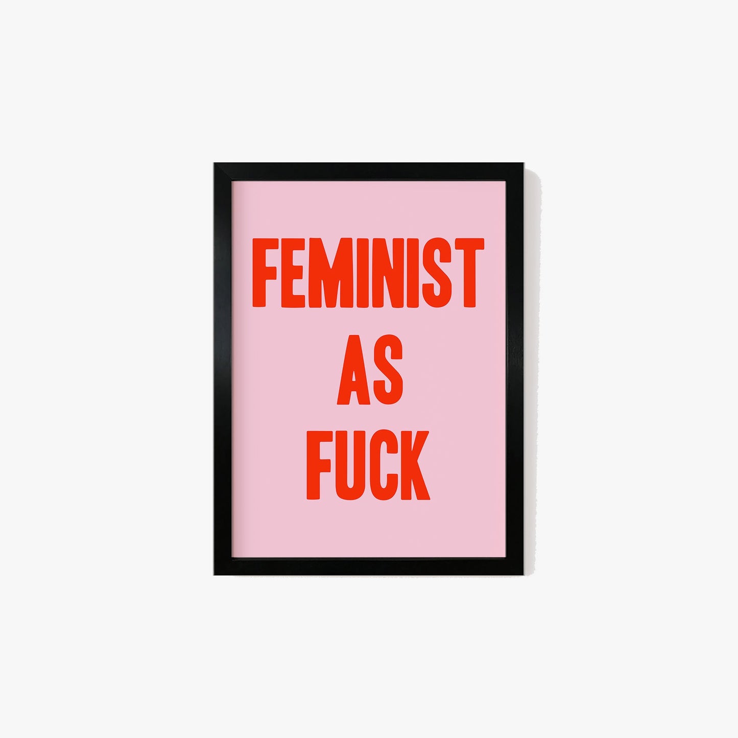 Feminist As Fuck Print