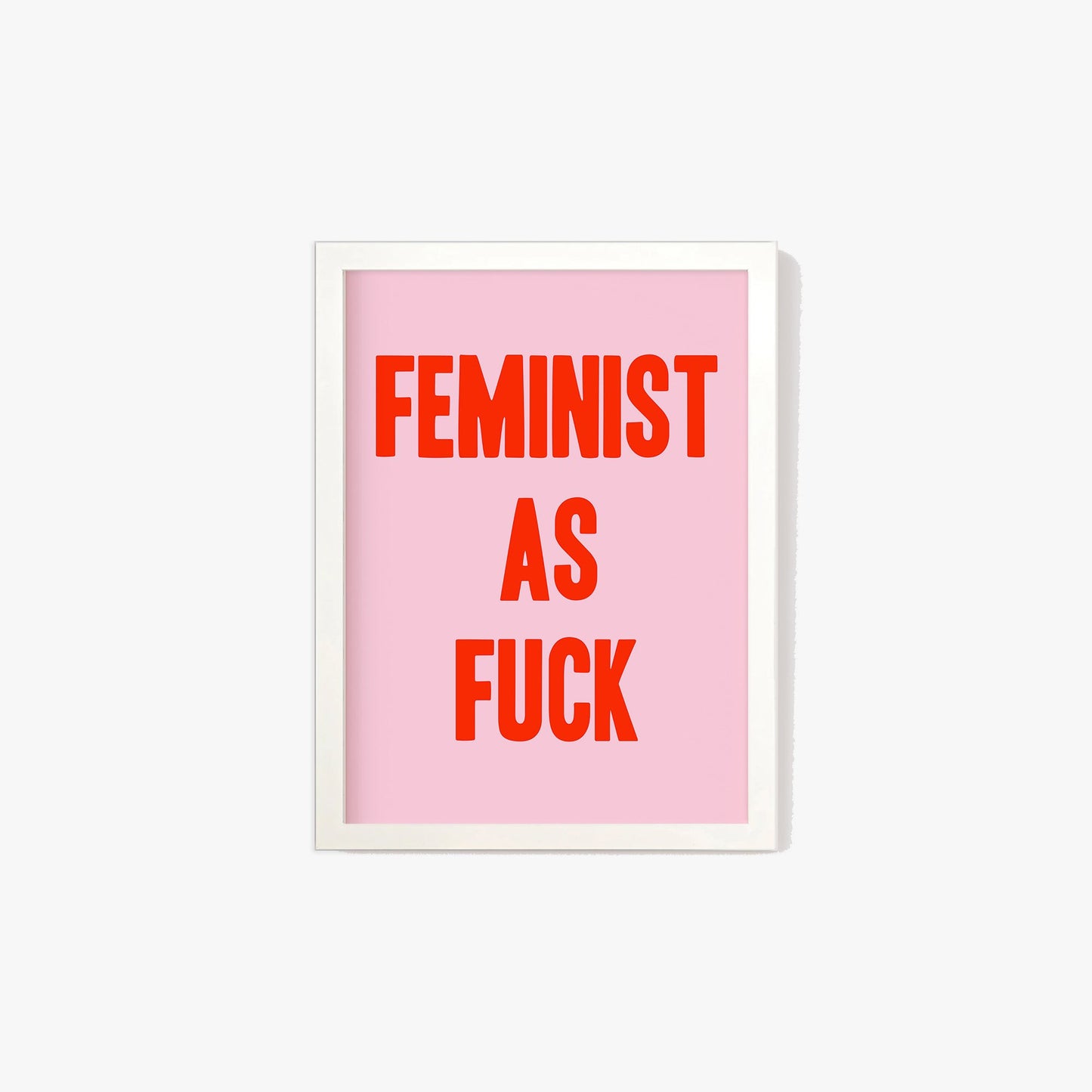 Feminist As Fuck Print