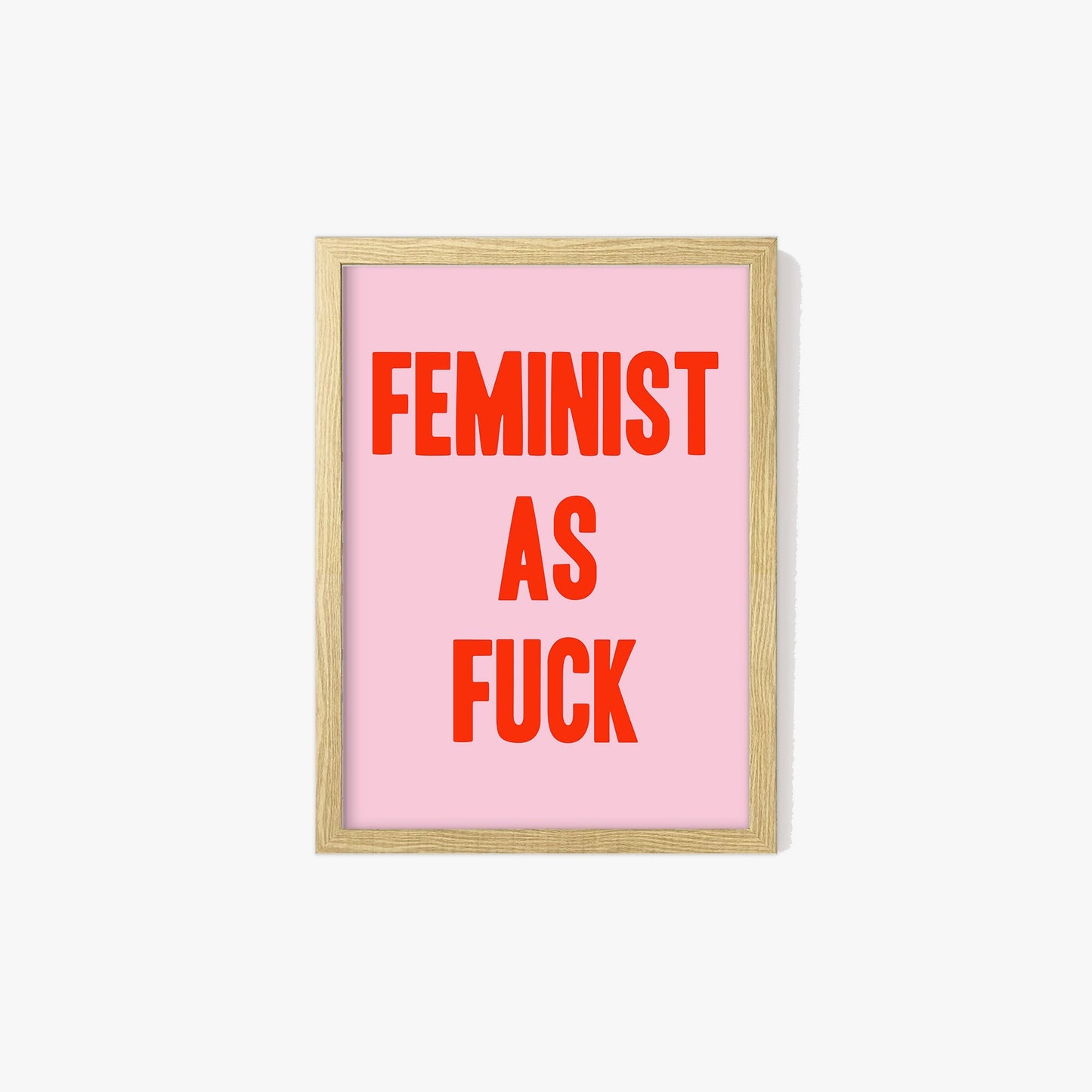 Feminist As Fuck Print