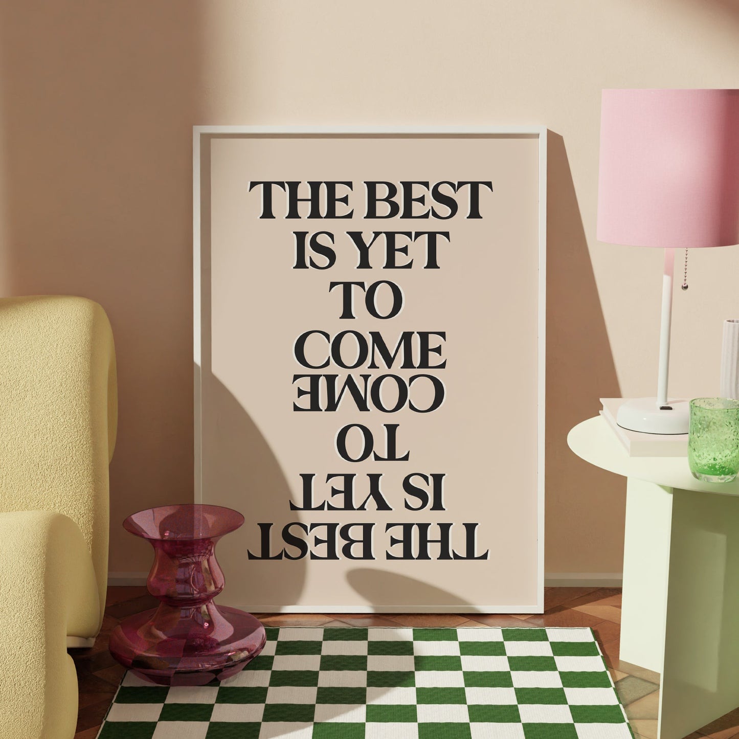 The Best Is Yet To Come Print