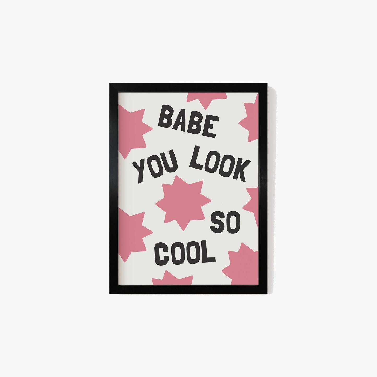 Babe, You Look So Cool Print