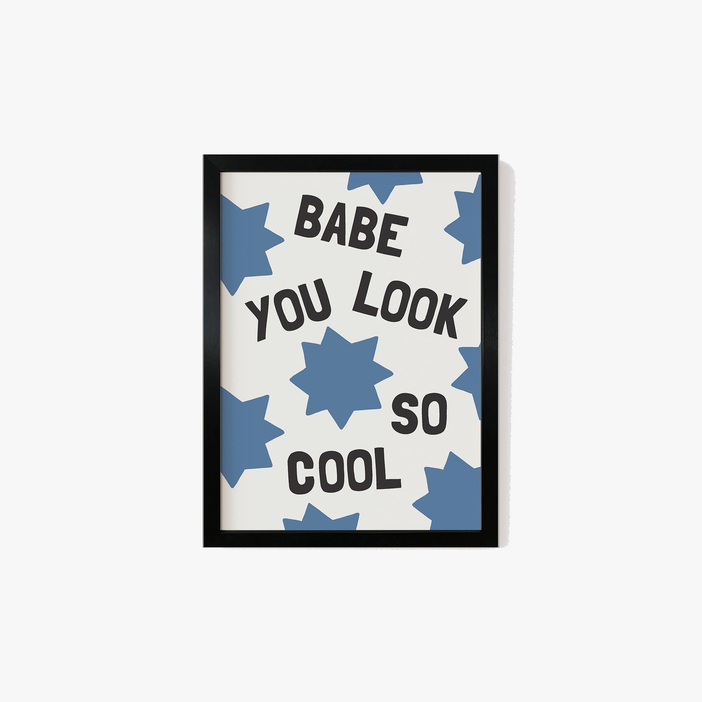 Babe, You Look So Cool Print