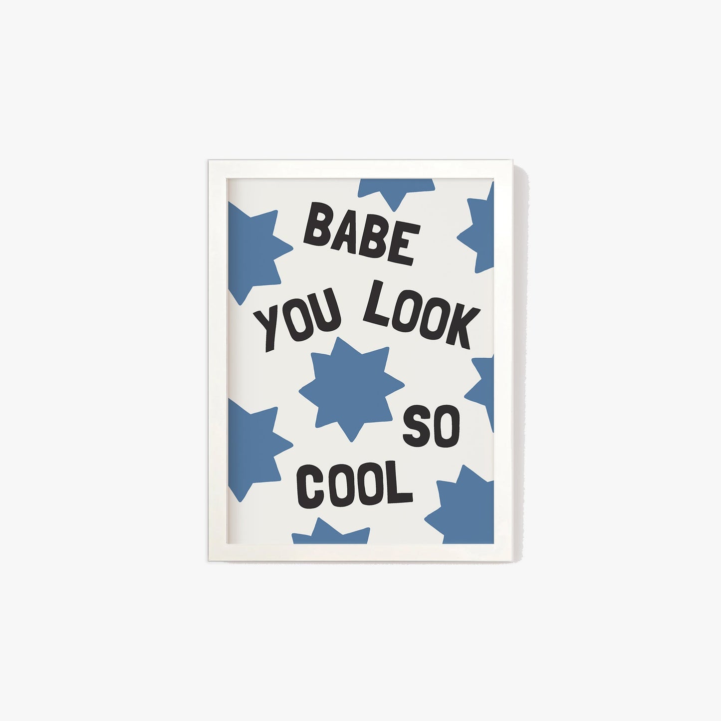 Babe, You Look So Cool Print