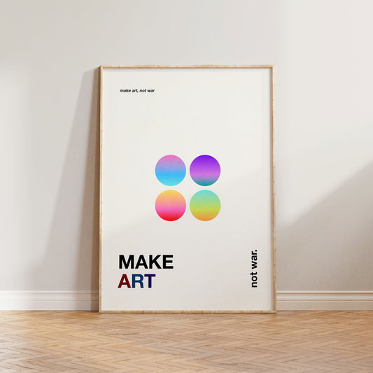 Make Art Not War Print