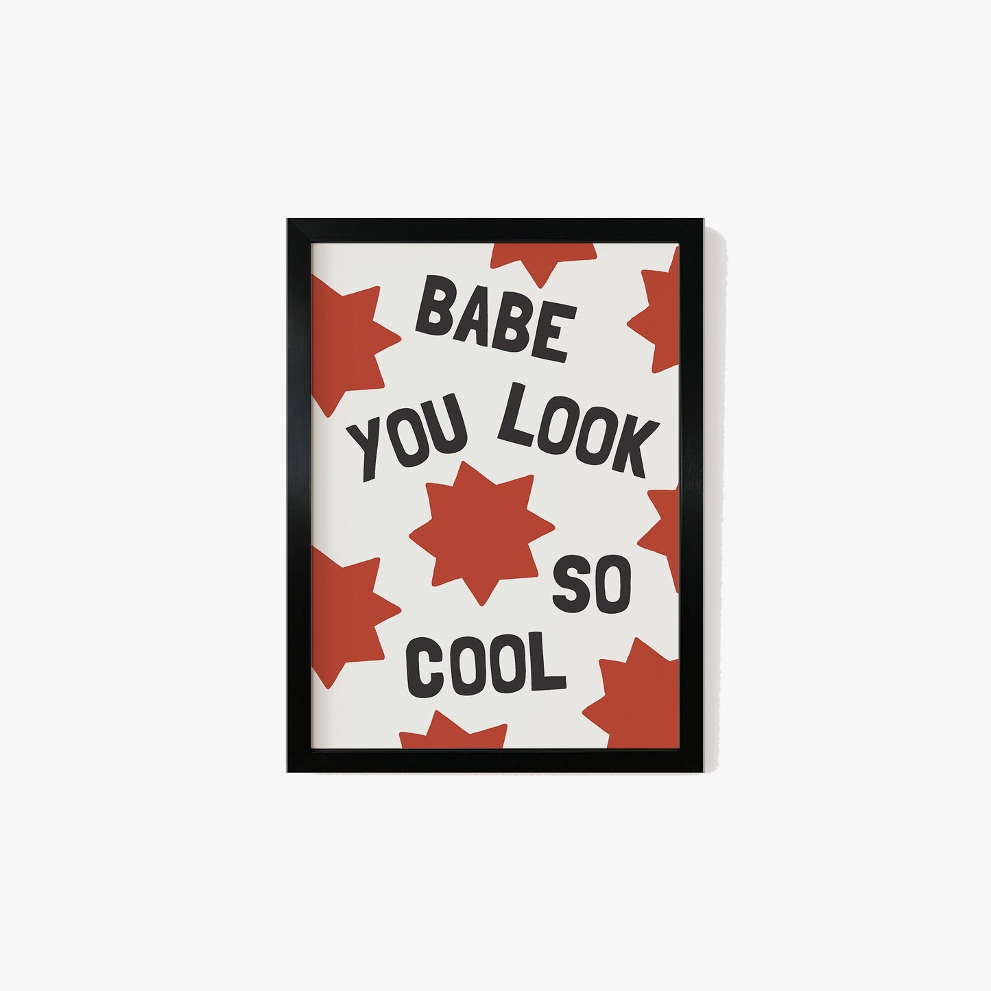 Babe, You Look So Cool Print