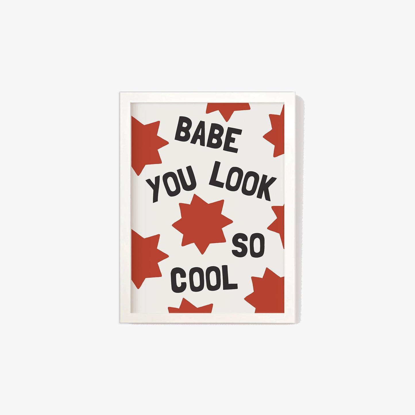 Babe, You Look So Cool Print