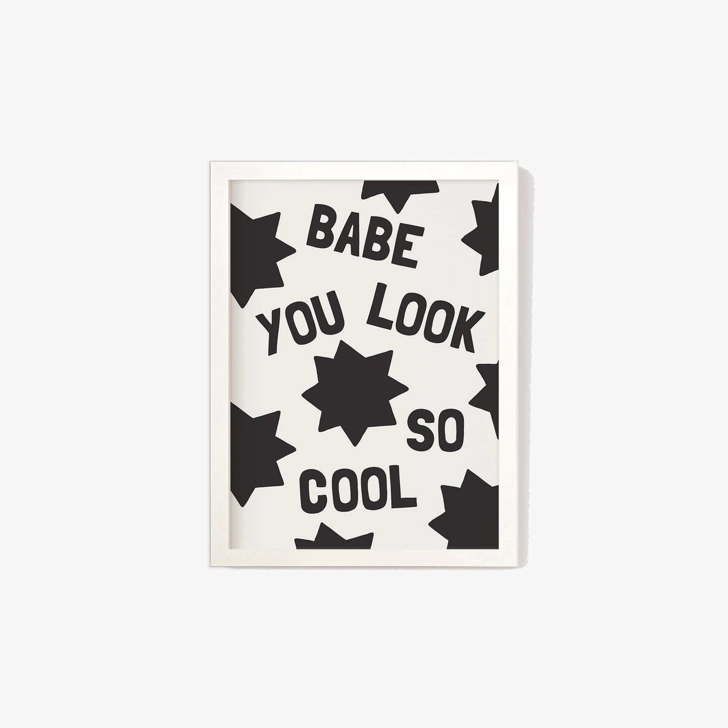 Babe, You Look So Cool Print