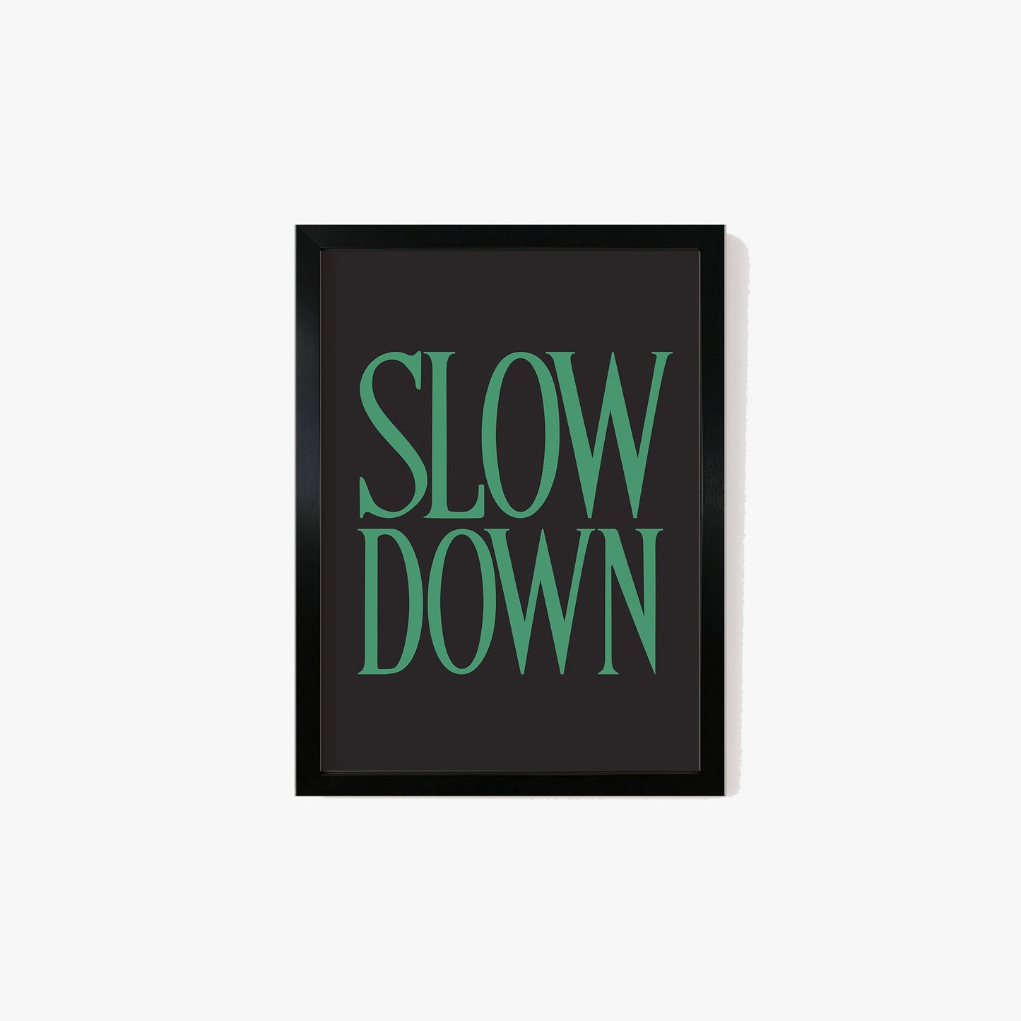 Slow Down Print