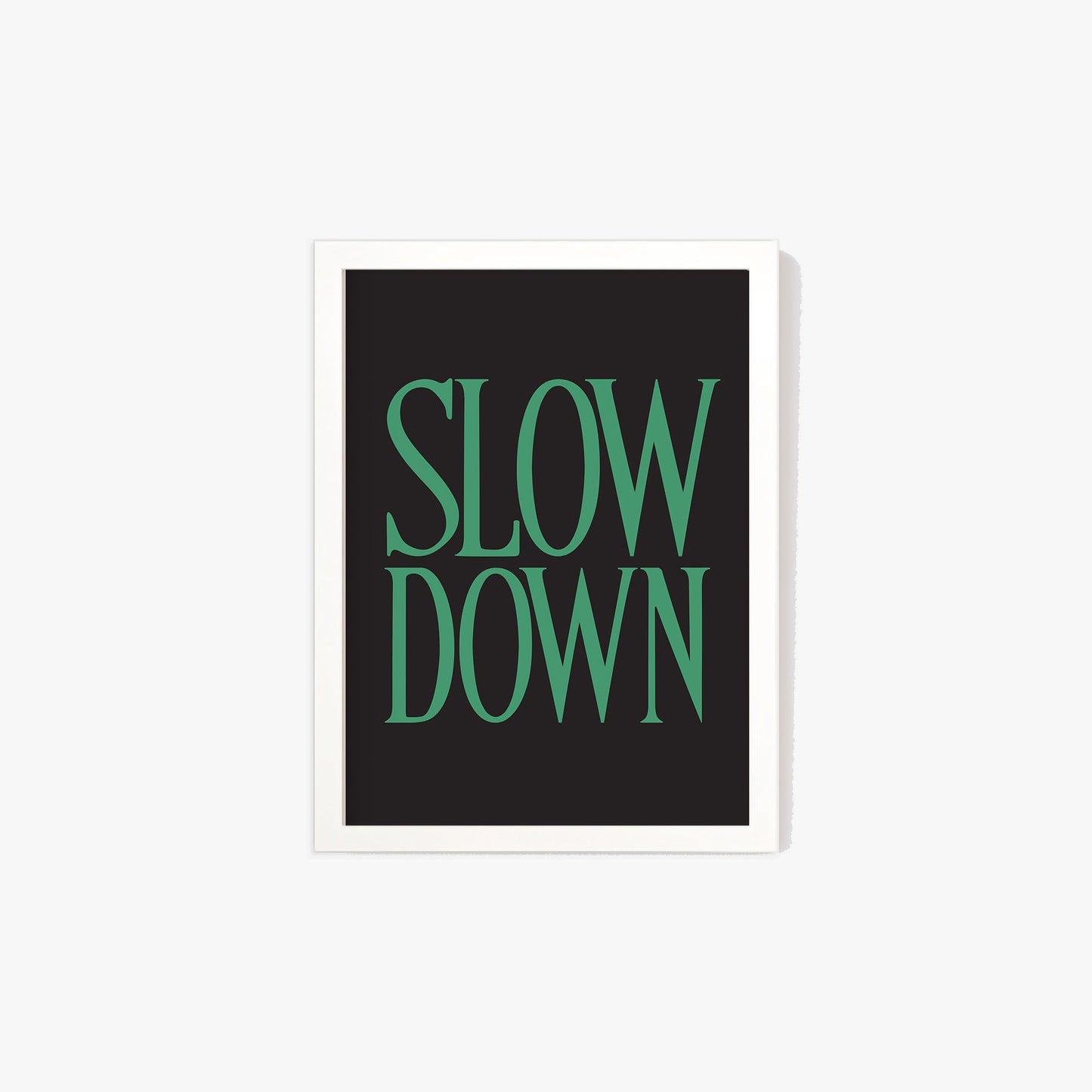 Slow Down Print