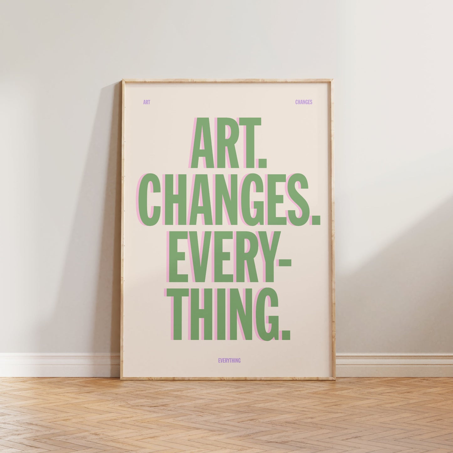 Art Changes Everything Print