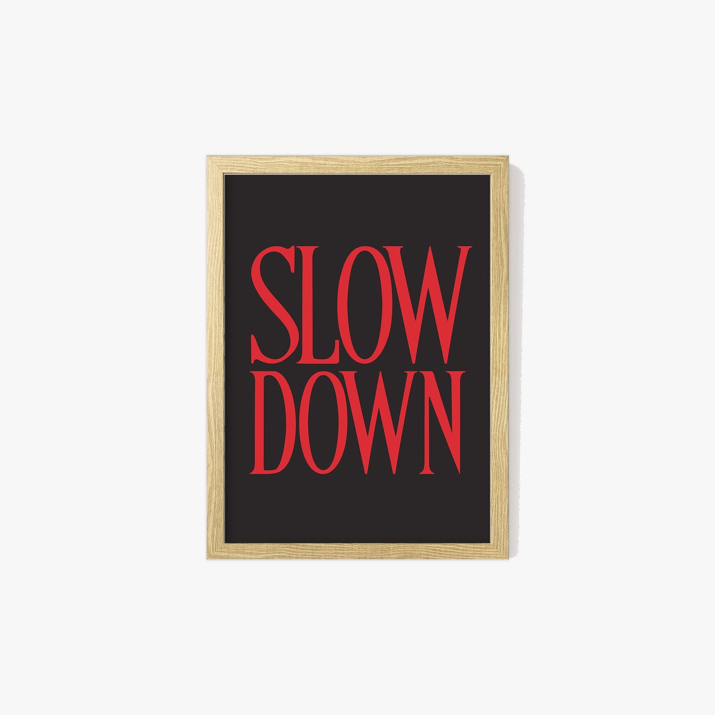 Slow Down Print