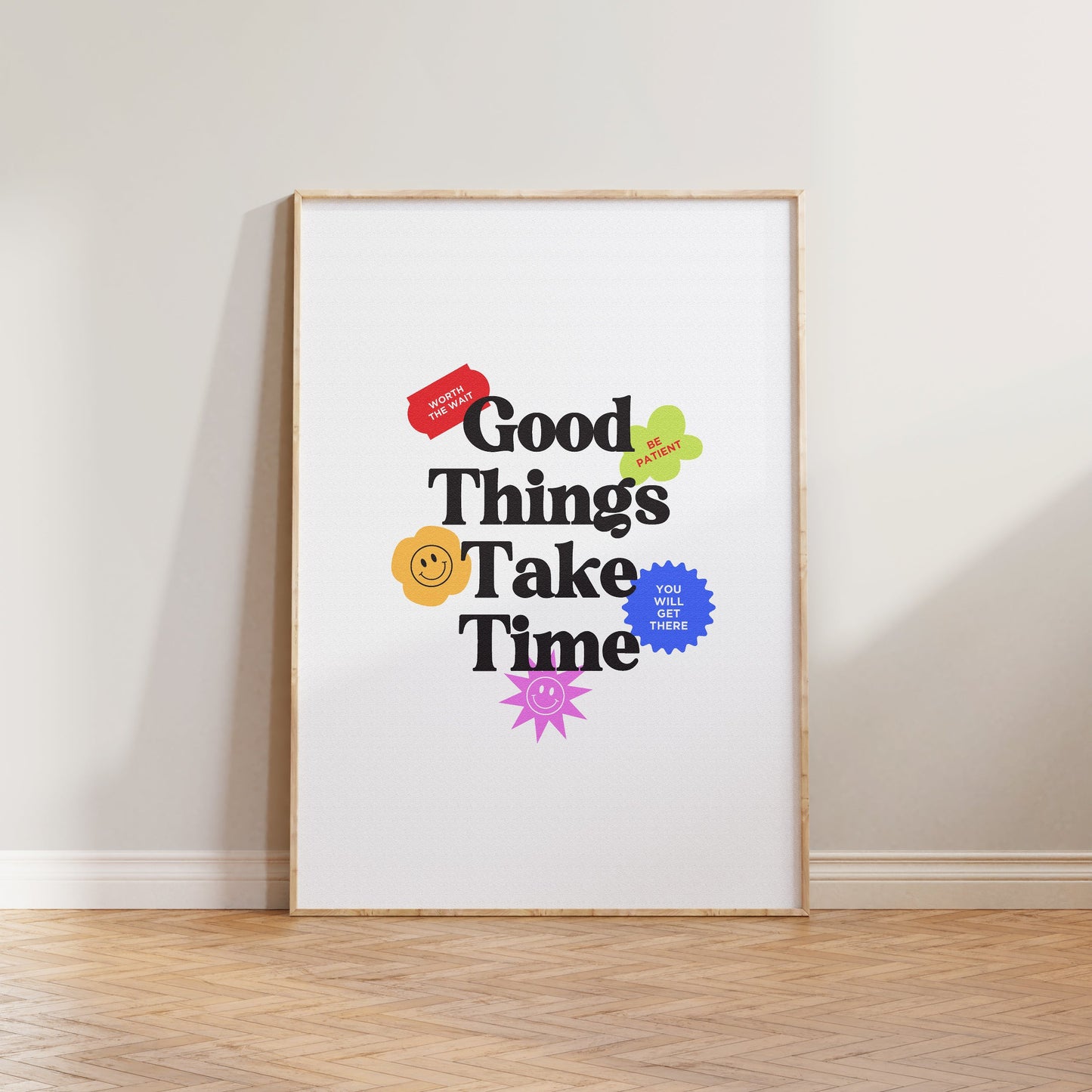 Good Things Take Time Print