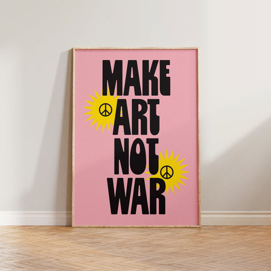 Make Art, Not War Print